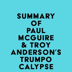 Summary of Paul McGuire & Troy Anderson's Trumpocalypse