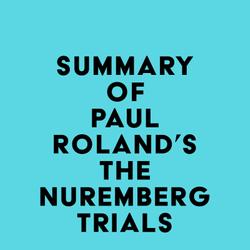 Summary of Paul Roland's The Nuremberg Trials