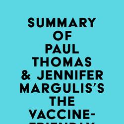 Summary of Paul Thomas & Jennifer Margulis's The Vaccine-Friendly Plan