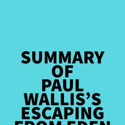 Summary of Paul Wallis's Escaping from Eden