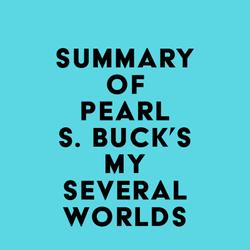 Summary of Pearl S. Buck's My Several Worlds