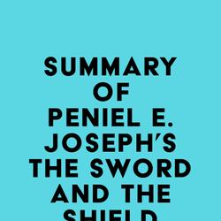 Summary of Peniel E. Joseph's The Sword and the Shield