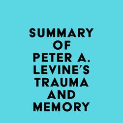 Summary of Peter A. Levine's Trauma and Memory