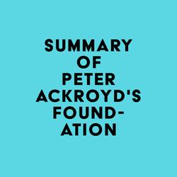 Summary of Peter Ackroyd's Foundation