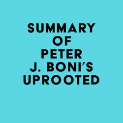 Summary of Peter J. Boni's Uprooted