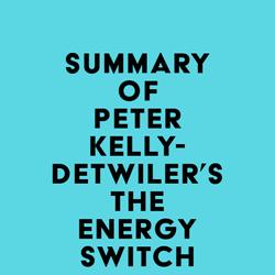 Summary of Peter Kelly-Detwiler's The Energy Switch