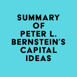 Summary of Peter L. Bernstein's Capital Ideas