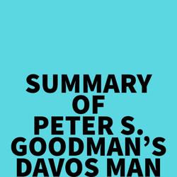 Summary of Peter S. Goodman's Davos Man