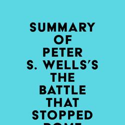 Summary of Peter S. Wells's The Battle That Stopped Rome