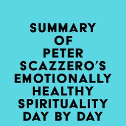 Summary of Peter Scazzero's Emotionally Healthy Spirituality Day by Day