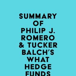 Summary of Philip J. Romero & Tucker Balch's What Hedge Funds Really Do