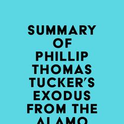 Summary of Phillip Thomas Tucker's Exodus from the Alamo