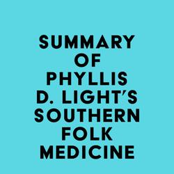 Summary of Phyllis D. Light's Southern Folk Medicine