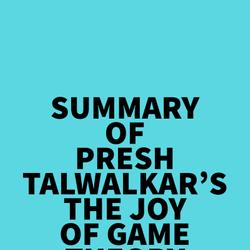 Summary of Presh Talwalkar's The Joy of Game Theory