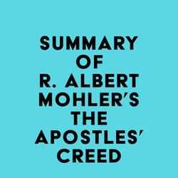 Summary of R. Albert Mohler's The Apostles' Creed