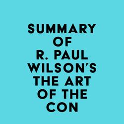 Summary of R. Paul Wilson's The Art of the Con