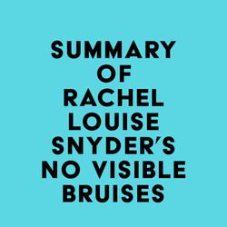 Summary of Rachel Louise Snyder's No Visible Bruises