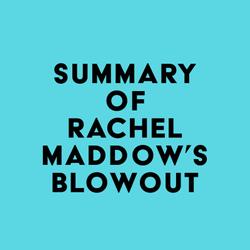 Summary of Rachel Maddow's Blowout