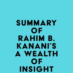 Summary of Rahim B. Kanani's A Wealth of Insight