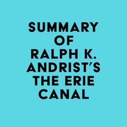 Summary of Ralph K. Andrist's The Erie Canal