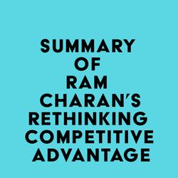 Summary of Ram Charan's Rethinking Competitive Advantage