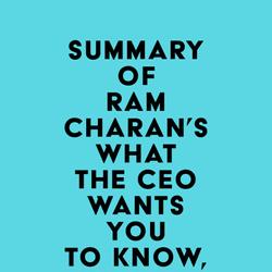 Summary of Ram Charan's What the CEO Wants You To Know, Expanded and Updated