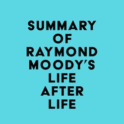 Summary of Raymond Moody's Life After Life