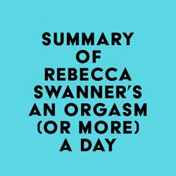 Summary of Rebecca Swanner's An Orgasm (or More) a Day