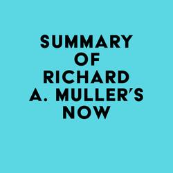 Summary of Richard A. Muller's Now