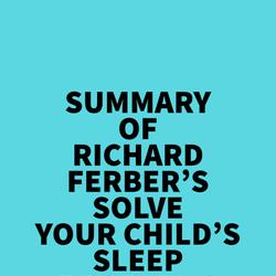 Summary of Richard Ferber's Solve Your Child's Sleep Problems