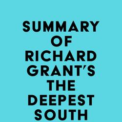 Summary of Richard Grant's The Deepest South of All