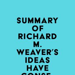 Summary of Richard M. Weaver's Ideas Have Consequences