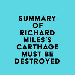 Summary of Richard Miles's Carthage Must Be Destroyed