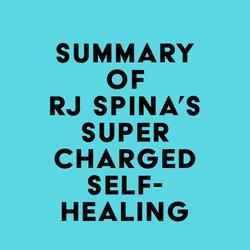 Summary of Rj Spina's Supercharged Self-Healing