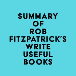 Summary of Rob Fitzpatrick's Write Useful Books