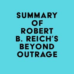 Summary of Robert B. Reich's Beyond Outrage