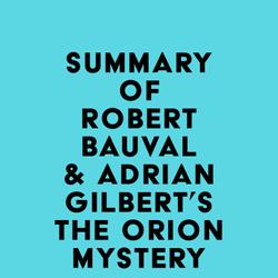 Summary of Robert Bauval & Adrian Gilbert's The Orion Mystery