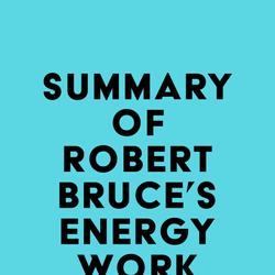 Summary of Robert Bruce's Energy Work