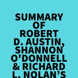 Summary of Robert D. Austin, Shannon O'Donnell & Richard L. Nolan's The Adventures of an IT Leader