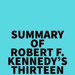 Summary of Robert F. Kennedy's Thirteen Days