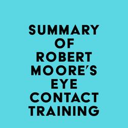 Summary of Robert Moore's Eye Contact Training