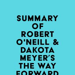 Summary of Robert O'Neill & Dakota Meyer's The Way Forward