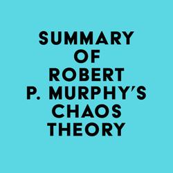 Summary of Robert P. Murphy's Chaos Theory