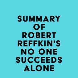 Summary of Robert Reffkin's No One Succeeds Alone