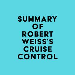 Summary of Robert Weiss's Cruise Control