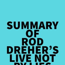 Summary of Rod Dreher's Live Not by Lies