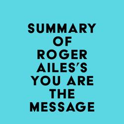 Summary of Roger Ailes's You Are the Message