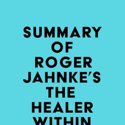 Summary of Roger Jahnke's The Healer Within