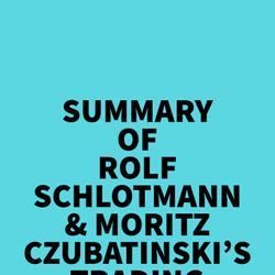 Summary of Rolf Schlotmann & Moritz Czubatinski's Trading