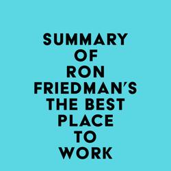 Summary of Ron Friedman's The Best Place to Work